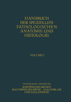 Kopfspeicheldrüsen. Bauchspeicheldrüse. Gallenblase und Gallenwege von Fischer,  W., Gerlach,  W., Gruber,  G. B., Hanser,  R., Herxheimer,  G., Kraus,  E. J., Lang,  F. J., Roesner,  E., Rössle,  R., Thölldte,  M., Weichselbaum,  A.