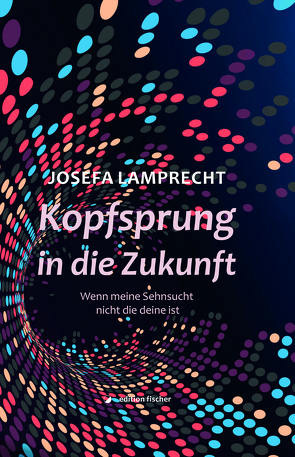 Kopfsprung in die Zukunft von Lamprecht,  Josefa