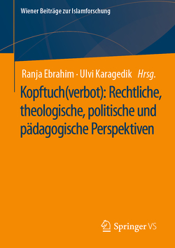 Kopftuch(verbot): Rechtliche, theologische, politische und pädagogische Perspektiven von Ebrahim,  Ranja, Karagedik,  Ulvi