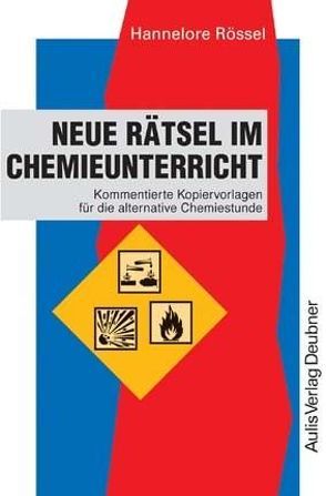 Kopiervorlagen Chemie / Neue Rätsel im Chemieunterricht von Rössel,  Hannelore