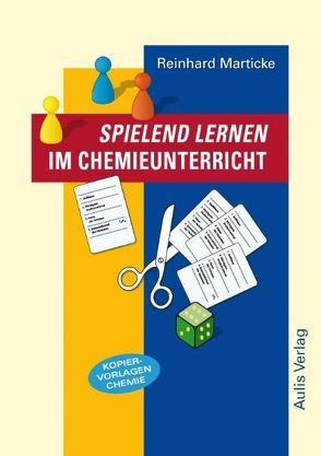 Kopiervorlagen Chemie / Spielend Lernen im Chemieunterricht von Marticke,  Reinhard