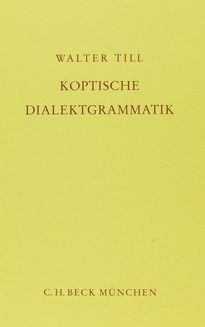 Koptische Dialektgrammatik von Till,  Walter C.