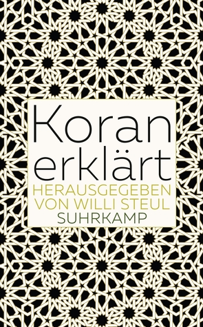 Koran erklärt von Steul,  Willi