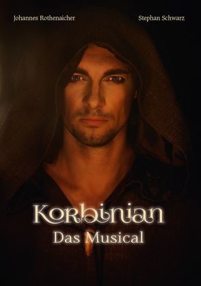 Korbinian – Das Musical von Rothenaicher,  Johannes, Schwarz,  Stephan