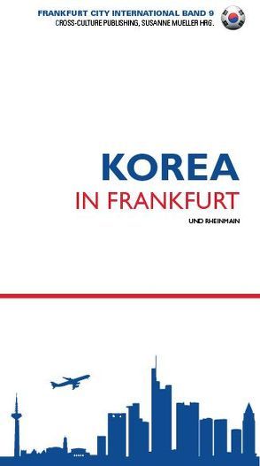 KOREA in FRankfurt & RheinMain von Cho,  Inhak, Mueller,  Susanne