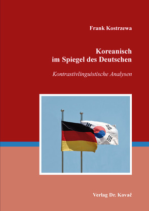 Koreanisch im Spiegel des Deutschen von Kostrzewa,  Frank