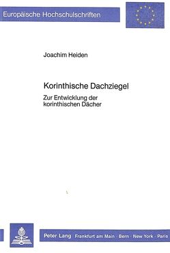 Korinthische Dachziegel von Heiden,  Joachim