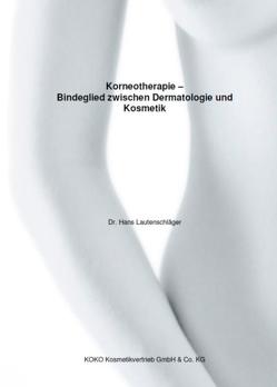Korneotherapie – Bindeglied zwischen Dermatologie und Kosmetik von Lautenschläger,  Hans, Suvorova,  Ksenija