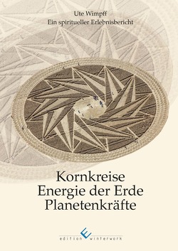 Kornkreise – Energie der Erde – Planetenkräfte von Wimpff,  Ute