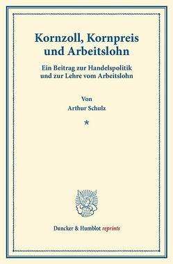 Kornzoll, Kornpreis und Arbeitslohn. von Schulz,  Arthur