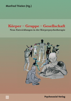 Körper – Gruppe – Gesellschaft von Arnim,  Angela von, Boyesen,  Mona Lisa, Clauer,  Jörg, Diederichs,  Paula, Eberhard-Kaechele,  Marianne, Eberwein,  Werner, Esser,  Marion, Harms,  Thomas, Haudel,  Thomas, Hayne,  Michael, Heinrich-Clauer,  Vita, Joraschky,  Peter, Krüger-Kirn,  Helga, Lauffer,  Verena, Maaz,  Hans-Joachim, Moser,  Tilmann, Oelmann,  Konrad, Pöhlmann,  Karin, Revenstorf,  Dirk, Schmitter-Boeckelmann,  Anne, Schreiber-Willnow,  Karin, Schroeter,  Bettina, Sollmann,  Ulrich, Theil,  Claudia, Thielen,  Manfred, Vogt,  Ralf, Weiss,  Halko, Willach-Holzapfel,  Anna, Wolf,  Benajir