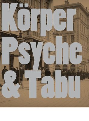 Körper. Psyche. Tabu. Wiener Aktionsimus und frühe Wiener Moderne von Badura-Triska,  Eva, Kraus,  Karola