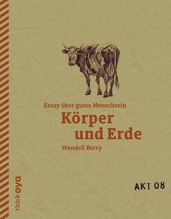 Körper und Erde von Berry,  Wendell, Fersterer,  Matthias