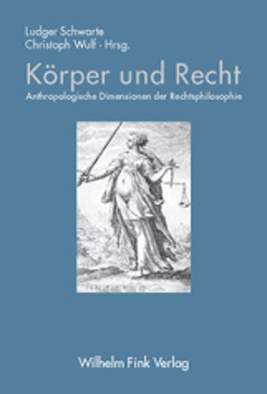 Körper und Recht von Ahrens,  Jörn, Douzinas,  Costas, Graumann,  Sigrid, Hartung,  Gerald, Hyde,  Alan, Nigro,  Roberto, Poulain,  Jaques, Regan,  Tom, Rixen,  Stephan, Schild,  Wolfgang, Schmidt-Biggemann,  Wilhelm, Schwarte,  Ludger, Todd,  Stephen, Wulf,  Christoph