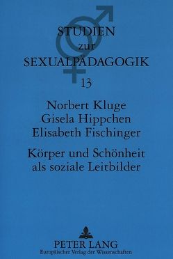 Körper und Schönheit als soziale Leitbilder von Fischinger,  Elisabeth, Hippchen,  Gisela, Kluge,  Norbert