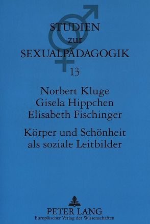 Körper und Schönheit als soziale Leitbilder von Fischinger,  Elisabeth, Hippchen,  Gisela, Kluge,  Norbert