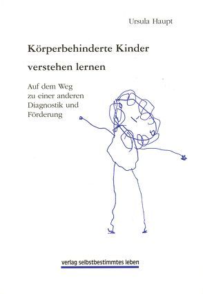 Körperbehinderte Kinder verstehen lernen von Haupt,  Ursula