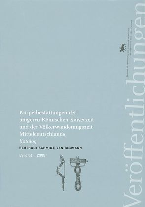 Körperbestattungen der jüngeren Römischen Kaiserzeit und der Völkerwanderungszeit Mitteldeutschlands von Bemmann,  Jan, Harald,  Meller, Schmidt,  Berthold