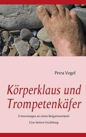 Körperklaus und Trompetenkäfer von Vogel,  Petra