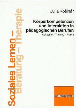 Körperkompetenzen und Interaktion in pädagogischen Berufen von Košinár,  Julia