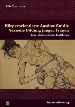 Körperorientierte Ansätze für die Sexuelle Bildung junger Frauen von Sparmann,  Julia