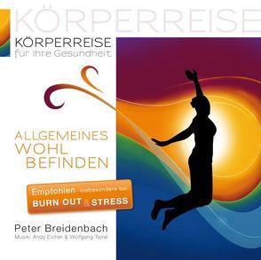 Körperreise für Ihre Gesundheit – Allgemeines Wohlbefinden von Breidenbach,  Peter, Eicher,  Andy, Tejral,  Wolfgang