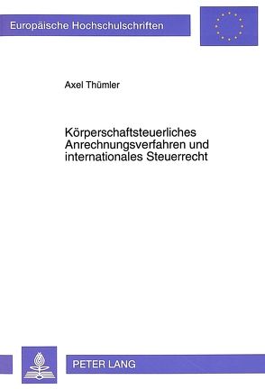 Körperschaftsteuerliches Anrechnungsverfahren und internationales Steuerrecht von Thümler,  Axel