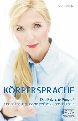 Körpersprache. Das Fritzsche-Prinzip. von Fritzsche,  Silke