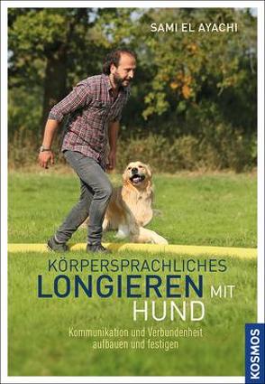 Körpersprachliches Longieren mit Hund von Ayachi,  Sami El