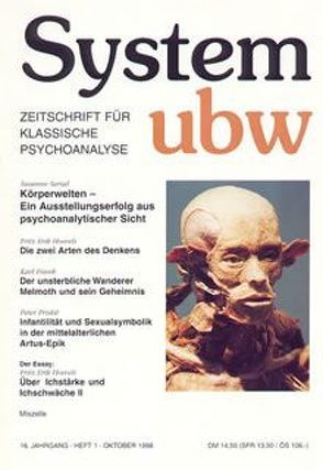 Körperwelten – Ein Ausstellungserfolg aus psychoanalytischer Sicht /Der unsterbliche Wanderer Melmoth und sein Geheimnis /Die zwei Arten des Denkens /Infantilität und Sexualsymbolik in der mittelalterlichen Artus-Epik /Über Ichstärke und Ichschwäche II von Frank,  Karl, Hoevels,  Fritz Erik, Priskil,  Peter, Sarial,  Susanne