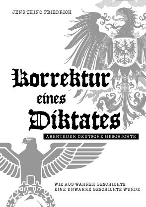 Korrektur eines Diktates – Abenteuer Deutsche Geschichte des 20. Jahrhunderts von Friedrich,  Jens Thino