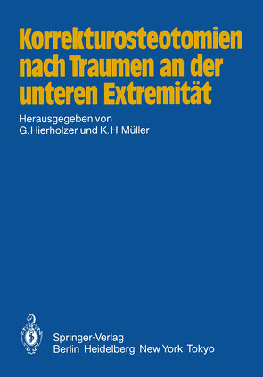 Korrekturosteotomien nach Traumen an der unteren Extremität von Hierholzer,  G., Müller,  K.-H.