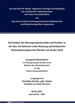 Korrelation der Bewegungsintensität und Position in der Box mit Schmerz unter Nutzung automatisierter Videodatenanalyse bei Pferden mit akuter Kolik von Arneke,  Dorothee