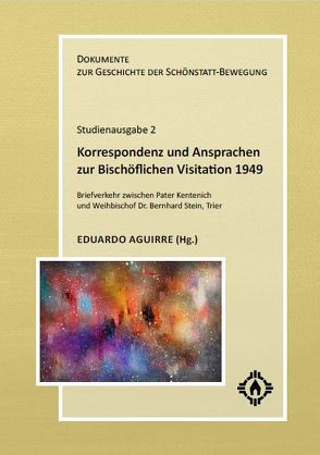 Korrespondenz und Ansprachen zur Bischöflichen Visitation von Aguirre,  Eduardo