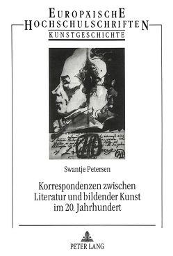 Korrespondenzen zwischen Literatur und bildender Kunst im 20. Jahrhundert von Petersen,  Swantje