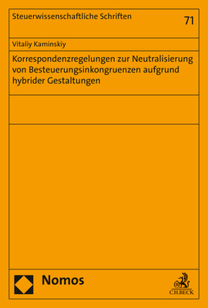 Korrespondenzregelungen zur Neutralisierung von Besteuerungsinkongruenzen aufgrund hybrider Gestaltungen von Kaminskiy,  Vitaliy