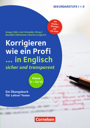 Korrigieren wie ein Profi – Englisch / Klasse 5-13 – … in Englisch – sicher und transparent von Höttemann,  Benedikt, Hüls,  Ansgar, Longerich,  Marina, Schneider,  Jost