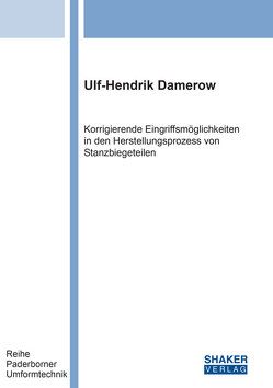 Korrigierende Eingriffsmöglichkeiten in den Herstellungsprozess von Stanzbiegeteilen von Damerow,  Ulf-Hendrik