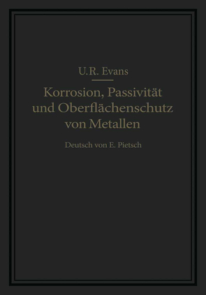 Korrosion, Passivität und Oberflächenschutz von Metallen von Evans,  U.R., Pietsch,  E.