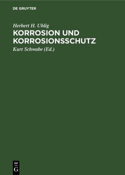 Korrosion und Korrosionsschutz von Schmidt,  Werner, Schwabe,  Kurt, Uhlig,  Herbert H.