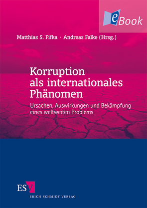 Korruption als internationales Phänomen von Ammon,  Günther, Beckmann,  Markus, Beringer,  Sarah L., Bernecker,  Walther L., Falke,  Andreas, Fifka,  Matthias S, Fischer,  Thomas, Holtbrügge,  Dirk, Muno,  Wolfgang, Pies,  Ingo, Rabl,  Tanja