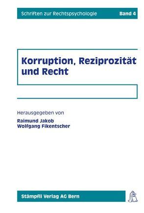 Korruption, Reziprozität und Recht von Adamovich,  L, Bossard,  R, Fastrich,  L, Fikentscher,  Wolfgang, Jakob,  Raimund