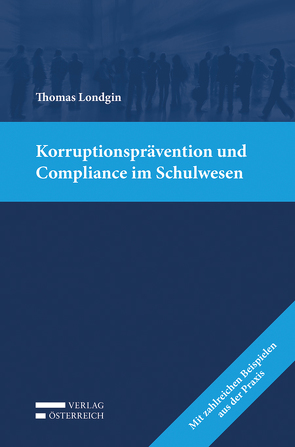 Korruptionsprävention und Compliance im Schulwesen von Londgin,  Thomas