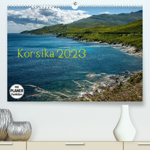 Korsika 2023 (Premium, hochwertiger DIN A2 Wandkalender 2023, Kunstdruck in Hochglanz) von und Holger Karius,  Kirsten