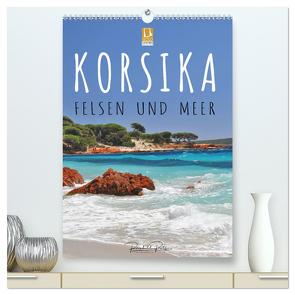 Korsika – Felsen und Meer (hochwertiger Premium Wandkalender 2024 DIN A2 hoch), Kunstdruck in Hochglanz von Ratzer,  Reinhold