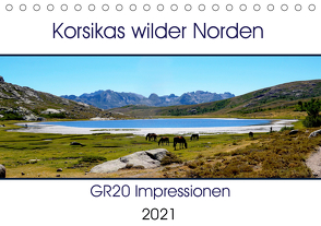 Korsikas wilder Norden. GR20 Impressionen (Tischkalender 2021 DIN A5 quer) von Braun,  Nathalie