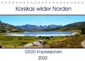 Korsikas wilder Norden. GR20 Impressionen (Tischkalender 2022 DIN A5 quer) von Braun,  Nathalie