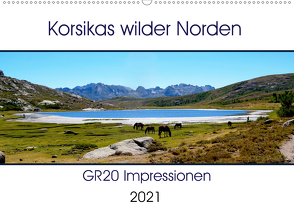 Korsikas wilder Norden. GR20 Impressionen (Wandkalender 2021 DIN A2 quer) von Braun,  Nathalie