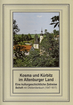 Kosma und Kürbitz im Altenburger Land von Benndorf,  Ulrich, Hummel,  Günter, Reinhold,  Frank