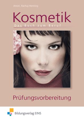 Kosmetik – Das Buch zum Beruf von Amori,  Romy, Rachuj-Henning,  Ilka